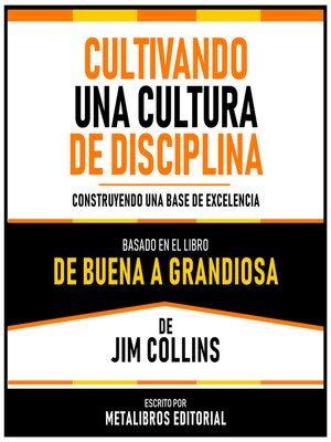 cover image of Cultivando Una Cultura De Disciplina--Basado En El Libro De Buena a Grandiosa De Jim Collins